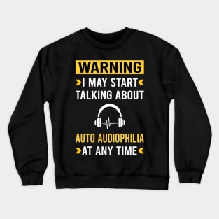 Warning Auto Audiophilia Audiophile Crewneck Sweatshirt